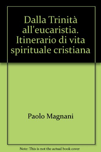 Libro - Dalla Trinità all'eucaristia. Itinerario di vita spi - Magnani, Paolo