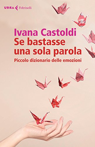 Libro - Se bastasse una sola parola. Piccolo dizionario dell - Castoldi, Ivana