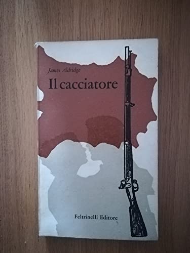 Libro - Il cacciatore. Romanzo. - James Aldridge