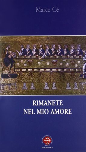 Libro - Rimanete nel mio amore. Meditazioni sul Vangelo di Giovanni - Cè, Marco