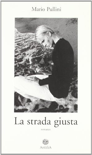 Libro - La strada giusta - Pullini, Mario