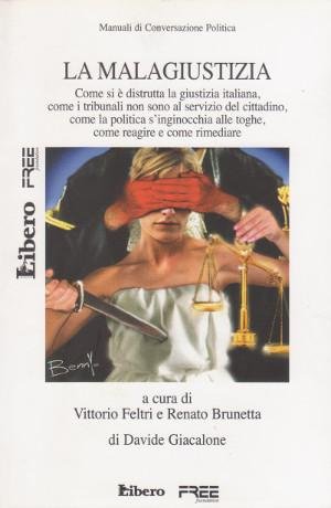 Libro - LA MALAGIUSTIZIA 2007 - Vittorio Feltri - Renato Brunetta