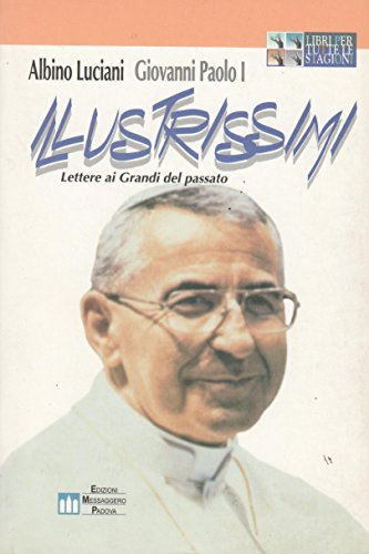 Libro - Illustrissimi. Lettere ai grandi del passato. Ediz.  - Giovanni Paolo I