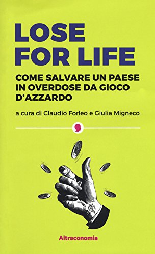 Libro - Lose for life. Come salvare un paese in overdose da  - Forleo, Claudio