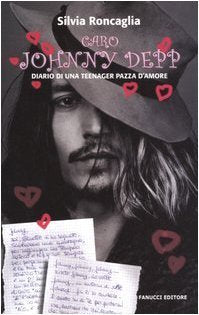 Libro - Caro Johnny Depp. Diario di una teeneger pazza d'amo - Roncaglia, Silvia