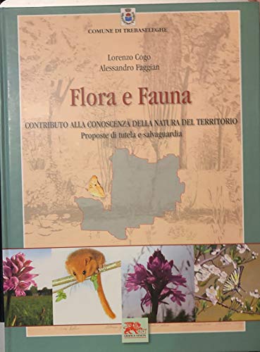 Libro - Flora e Fauna - Contributo alla conoscenza della nat - Comune di Trebaseleghe - L. Cogo, A. Faggian