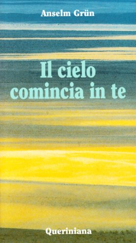 Libro - Il cielo comincia in te. L'attualità della sapienza  - Grün, Anselm