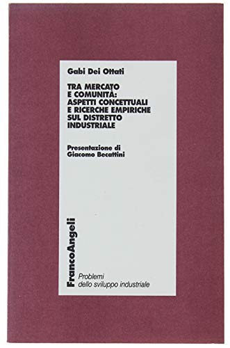 Book - Between market and community: conceptual aspects and research - Dei Ottati, Gabi