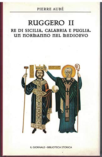 Book - Roger II. King of Sicily, Calabria and Puglia. Un nor - P. Aube