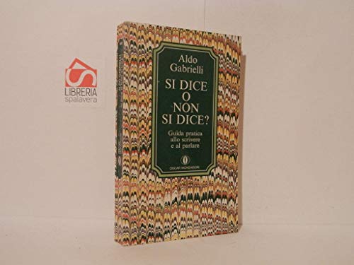 Libro - Si dice o non si dice? Aggiunte alla grammatica. - Gabrielli, Aldo