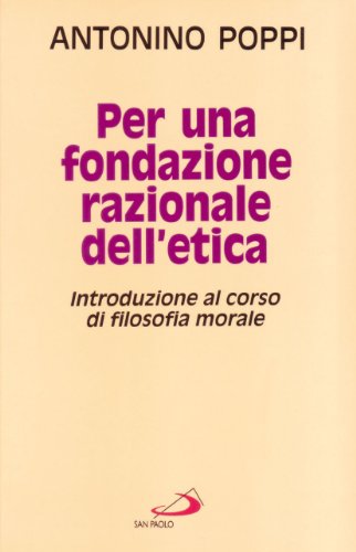 Libro - Per una fondazione razionale dell'etica. Introduzion - Poppi, Antonino