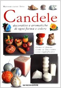 Libro - Candele decorative e aromatiche di ogni forma e colo - Dini, Massimiliano