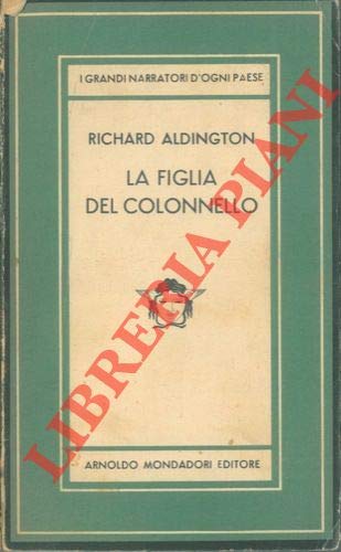 Libro - LA FIGLIA DEL COLONNELLO - ALDINGTON RICHARD