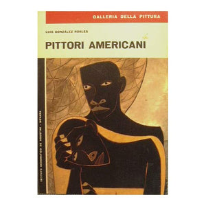 Libro - Pittori Americani : Serie Galleria della Pittura - Robles Luis Gonzàlez