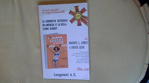 Libro - LA CONDOTTA SESSUALE IN AMERICA E LA RELAZIONE KINSE - LOTH DAVID - ERNST MORRIS L.