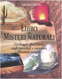 Libro - Il libro dei misteri naturali. Un viaggio affascinan - Corliss, William R.