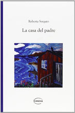 Carica l&#39;immagine nel visualizzatore di Gallery, Libro - La casa del padre - Sorgato, Roberta