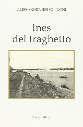 Libro - Ines del traghetto - Soligoni, Alessandra J.