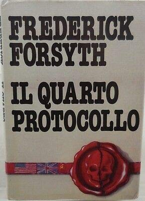 Libro - V0601 LIBRO IL QUARTO PROTOCOLLO DI FREDERICK FORSYT - Frederick Forsyth