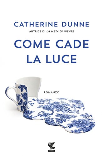 Libro - Come cade la luce - Dunne, Catherine