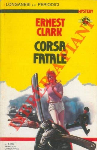 Libro - Corsa fatale. - CLARK Ernest -