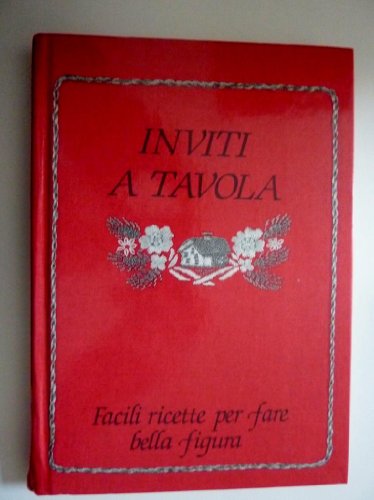 Libro - INVITI A TAVOLA. Facili Ricette per fare bella figur - AA.VV.