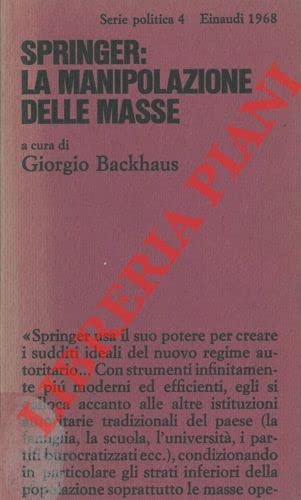 Libro - SPRINGER: LA MANIPOLAZIONE DELLE MASSE: - Backhaus, Giorgio