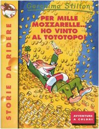 Libro - Per mille mozzarelle... ho vinto al tototopo! - Stilton, Geronimo