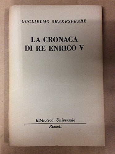 Libro - LA CRONACA DI RE ENRICO V (STORIE INGLESI, IV). - Shakespeare, Guglielm