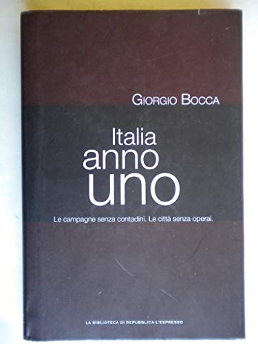 Libro - ITALIA ANNO UNO. Le campagne senza contadini - Le ci - Giorgio Bocca