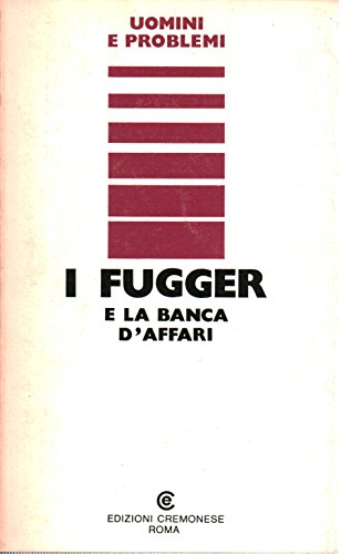 Libro - I Fugger e la banca d'affari - Cerino Angelo (a cura - Cerino Angelo (a cura)