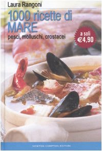 Libro - Mille ricette di mare. Pesci, molluschi, crostacei - Rangoni, Laura