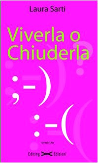 Libro - Viverla o chiuderla?! - Sarti, Laura