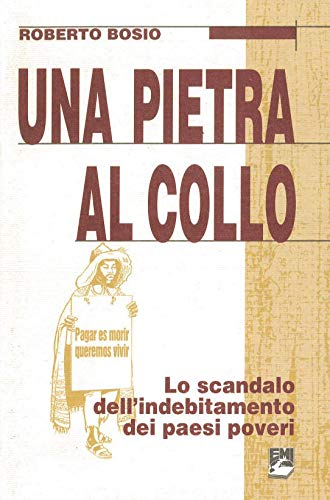 Libro - Una pietra al collo. Lo scandalo dell'indebitamento  - Bosio, Roberto