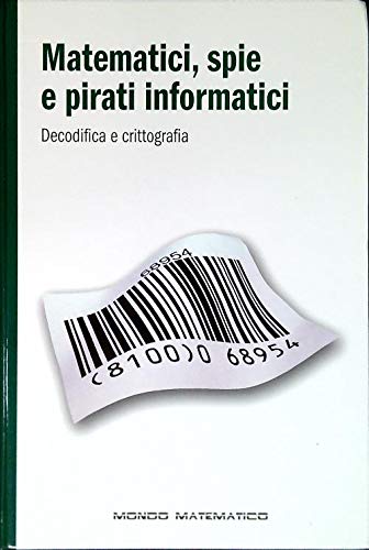 Libro - Matematici, spie e pirati informatici - aa.vv.