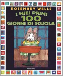 Libro - I miei primi 100 giorni di scuola - Wells, Rosemary