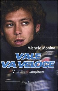 Libro - Vale va veloce. Vita di un campione - Monina, Michele