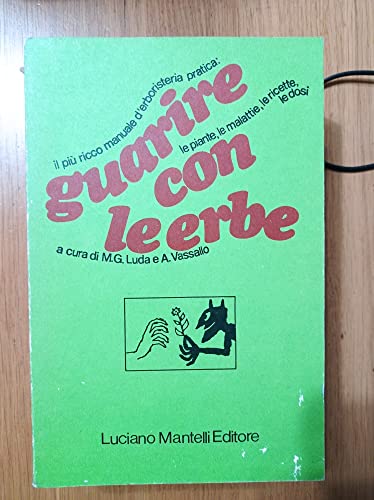 Libro - Guarire con le erbe. - a cura di Maria Giulia Luda e Alfonsina Vassallo