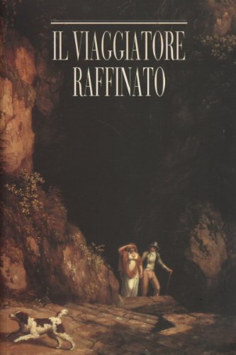 Libro - Il viaggiatore raffinato - Attilio Brilli (a cura di - Attilio Brilli (a cura di)