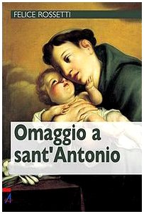 Libro - Omaggio a Sant'Antonio - Rossetti, Felice