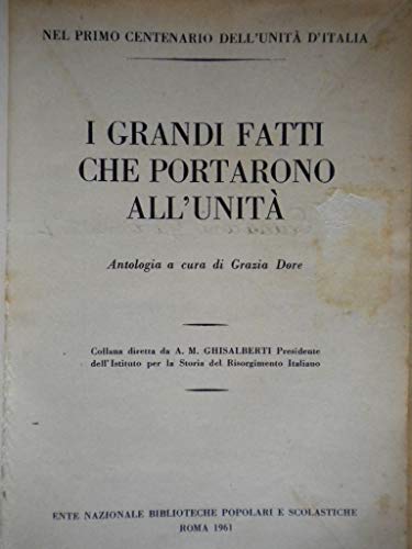 Libro - I grandi fatti che portarono all’Unità: antologia. - - Dore Grazia (a cura)