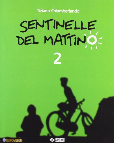 Libro - Sentinelle del mattino. Per la Scuola media. Con esp - Chiamberlando, Tiziana