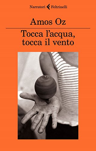 Libro - Tocca l'acqua, tocca il vento - Oz, Amos