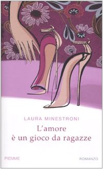 Libro - L'amore è un gioco da ragazze - Minestroni, Laura