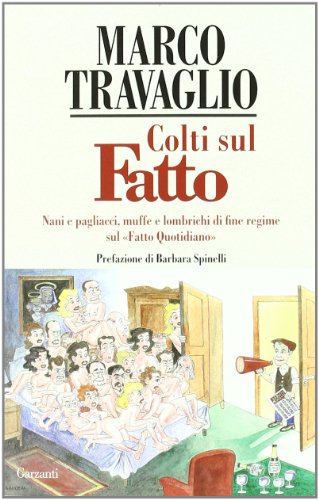 Libro - Colti sul Fatto. Nani e pagliacci, muffe e lombrichi - Travaglio, Marco