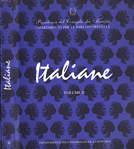 Libro - Italiane Vol. II. Dalla prima guerra mondiale al sec - Presidenza del Consiglio dei Ministri. Dipartimento per le pari opportunità