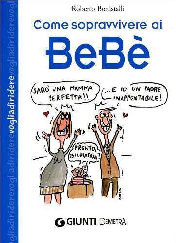 Libro - Come sopravvivere ai bebè - Bonistalli, Roberto