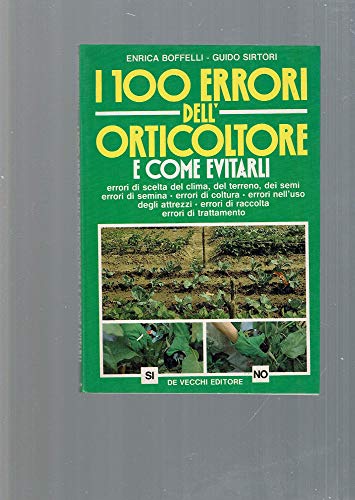 Libro - I cento errori dell'orticoltore e come evitarli - Boffelli, Enrica