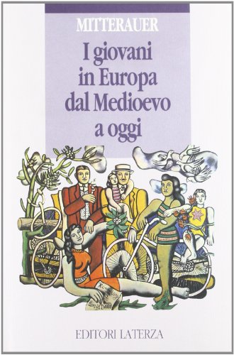 Libro - I giovani in Europa dal Medioevo a oggi - Mitterauer, Michael