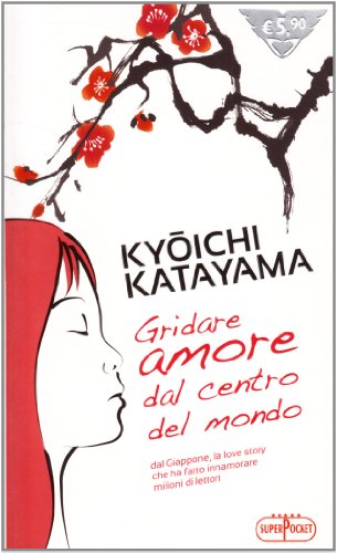 Libro - Gridare amore dal centro del mondo - Katayama, Kyōichi